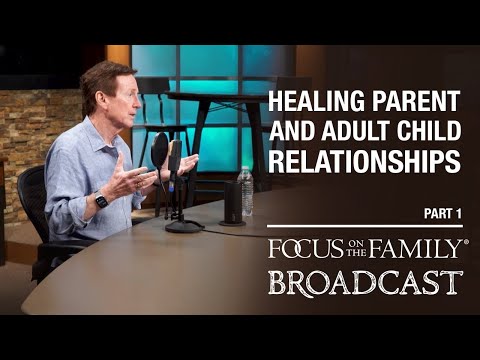 Healing Parent and Adult Child Relationships (Part 1) - Dr. John Townsend